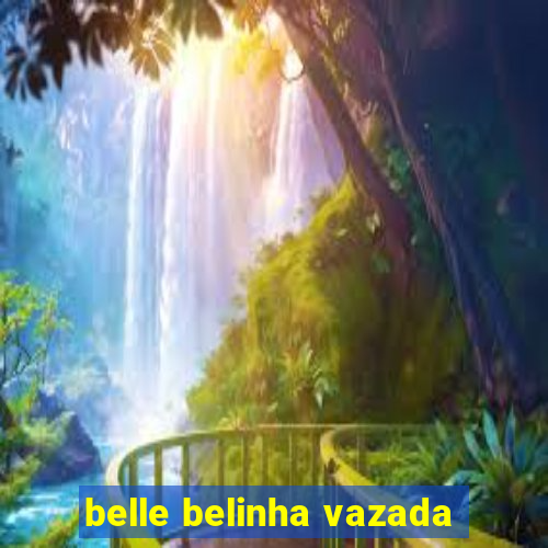 belle belinha vazada